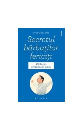 Secretul barbatilor fericiti - Yvon Dallaire