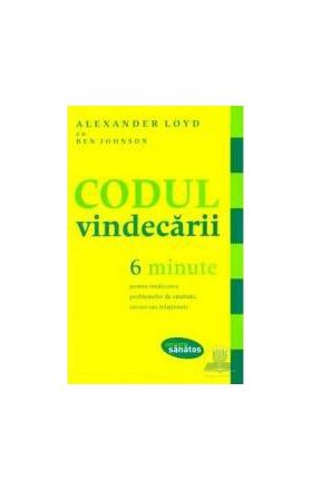 Codul vindecarii - 6 Minute - Alexander Loyd Ben Johnson