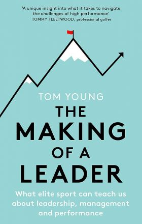 The Making of a Leader | Tom Young