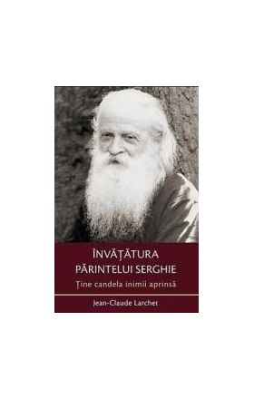 Tine candela inimii aprinsa invatatura Parintelui Serghie - Jean-Claude Larchet