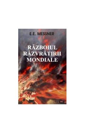 Razboiul razvratirii mondiale - E.E. Messner