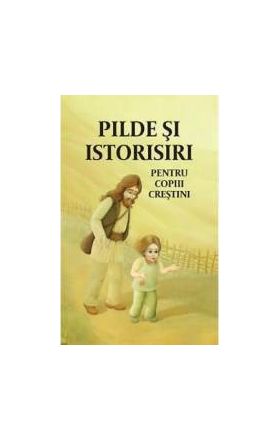 Pilde si istorioare pentru copiii crestini