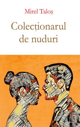 Colectionarul de nuduri | Mirel Talos