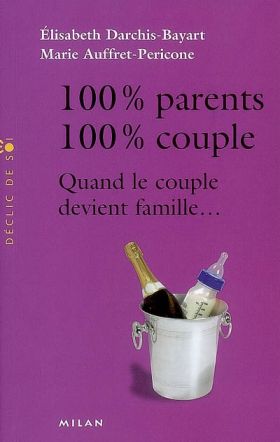 100% Parents, 100% couple | Elisabeth Darchis, Marie Auffret-Pericone