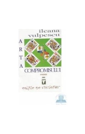 Arta compromisului - Ileana Vulpescu