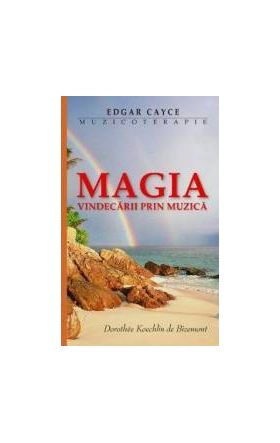 Magia Vindecarii Prin Muzica - Edgar Cayce