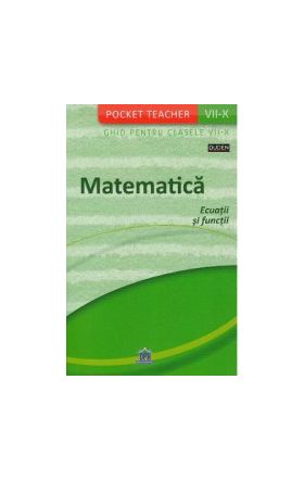 Pocket Teacher. Matematica. Ecuatii si functii. Ghid pentru clasele 7-10 - Siegfried Schneider