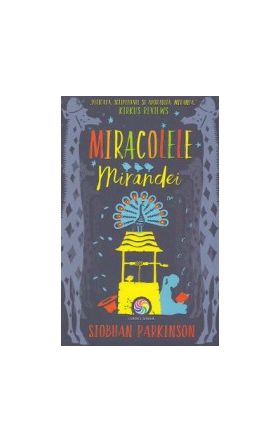 Miracolele Mirandei - Siobhan Parkinson