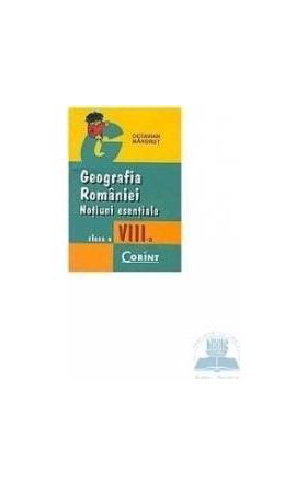 Geografia Romaniei clasa a VIII-a notiuni esentiale - Octavian Mandrut