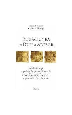 Rugaciunea in duh si adevar - Gabriel Bunge