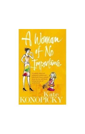 A Woman Of No Importance - Kate Konopicky