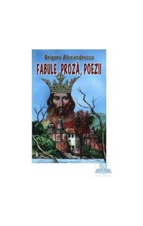 Fabule proza poezii - Grigore Alexandrescu