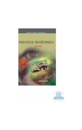 Treceri - Veronica Teodorescu
