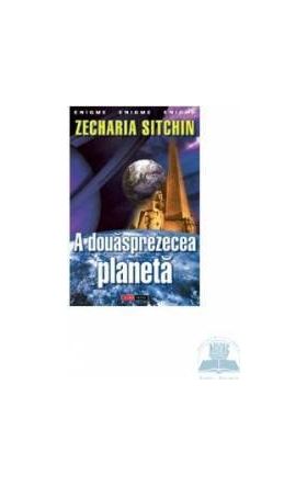 A douasprezecea planeta - Zecharia Sitchin