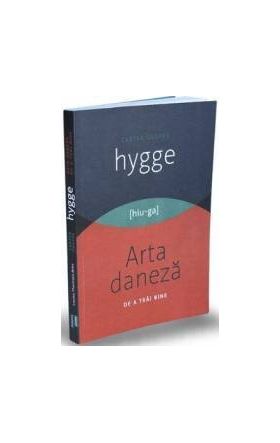 Cartea despre HYGGE. Arta daneza de a trai bine - Louisa Thomsen Brits