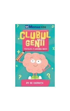 Clubul micilor genii. Testeaza-ti agerimea mintii. Mensa Kids