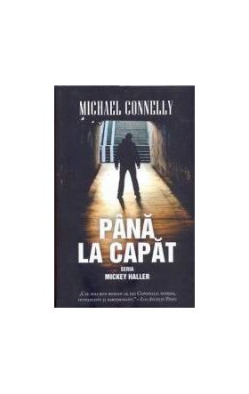 Pana la capat - Michael Connelly