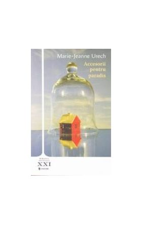 Accesorii pentru paradis - Marie-Jeanne Urech