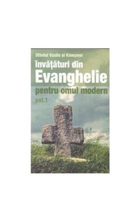 Invataturi din Evanghelie pentru omul modern vol.1 - Sfantul Vasile al Kinesmei