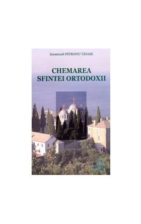 Chemarea Sfintei Ortodoxii - Petroniu Tanase