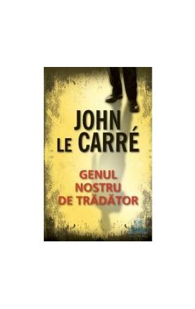 Genul nostru de tradator - John Le Carre