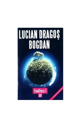 Frontiera 1 - Lucian Dragos Bogdan