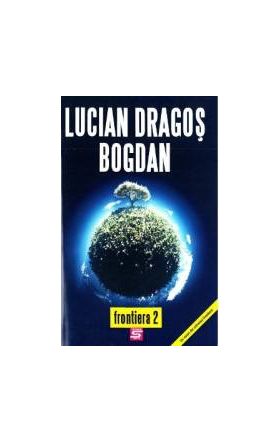 Frontiera 2 - Lucian Dragos Bogdan