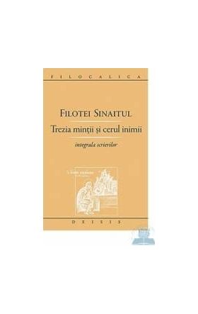 Trezia mintii si cerul inimii - Filotei Sinaitul