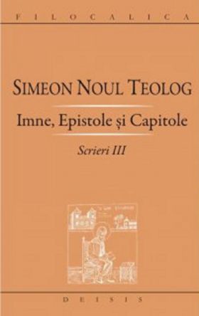 Scrieri. Volumul III: Imne, epistole si capitole | Simeon Noul Teolog