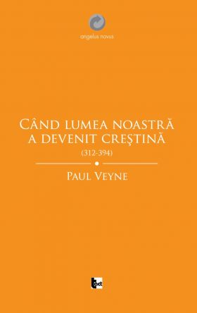 Cand lumea noastra a devenit crestina | Paul Veyne