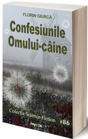 Confesiunile Omului-caine | Florin Giurca