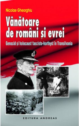 Vanatoare de romani si evrei | Nicolae Gheorghiu