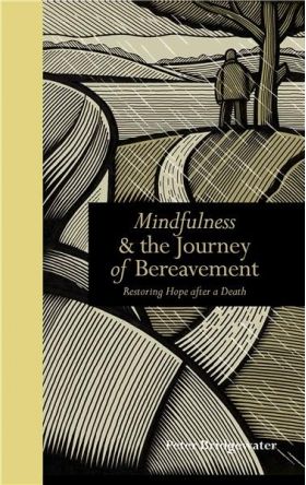 Mindfulness & the Journey of Bereavement: Restoring Hope After a Death | Peter Bridgewater