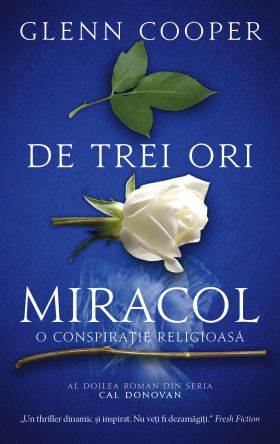 De trei ori miracol | Glenn Cooper