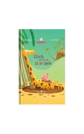 Girafa care nu voia sa se spele - Christine Beigel Herve Le Goff