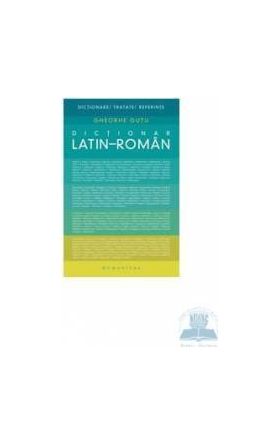 Dictionar Latin-Roman - Gheorghe Gutu