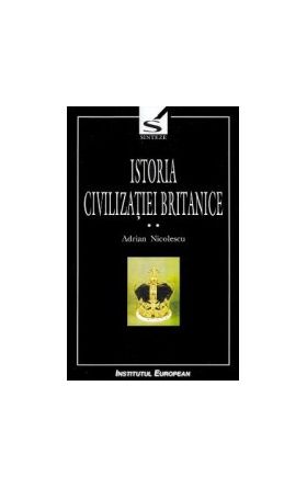 Istoria civilizatiei britanice. Vol.2. Secolul al XVII-lea 1603-1714 - Adrian Nicolescu