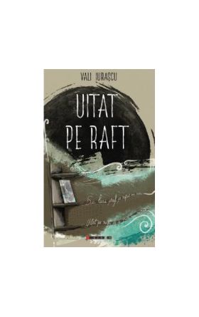 Uitat pe raft - Vali Iurascu