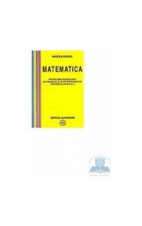 Matematica Cls 10 Probleme Rezolvate Din Manualele De Matematica - Mircea Ganga