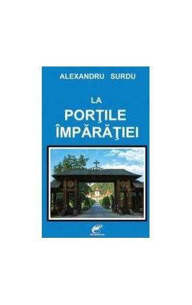 La portile imparatiei - Alexandru Surdu