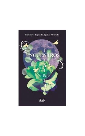 Encuentros. Intalniri - Humberto Segundo Aguilar Alvarado