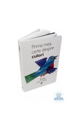 Prima mea carte despre culori - Eric Carle