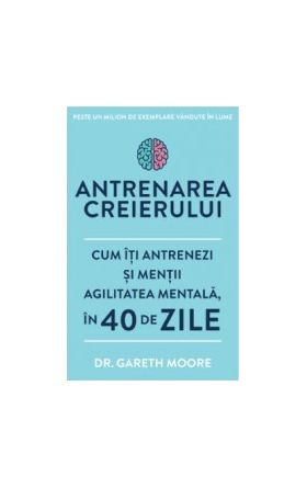 Antrenarea creierului - Dr. Gareth Moore