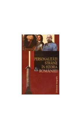 Personalitati straine in istoria Romaniei | Stanel Ion