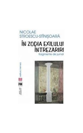 In zodia exilului. Intrezariri - Nicolae Stroescu-Stinisoara