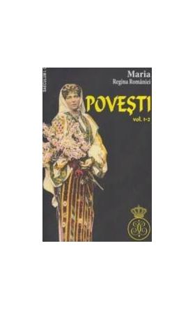 Povesti vol.1-2 - Maria Regina Romaniei