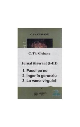 Jurnal itinerant I+II+III - C.Th. Ciobanu