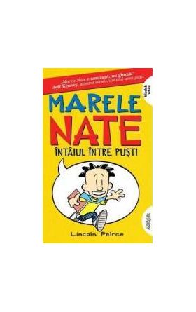 Marele Nate Vol. 1 Intaiul intre pusti - Lincoln Peirce