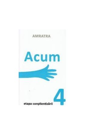 Acum etapa constientizarii 4 - Amratra