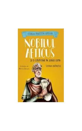 Nobilul Aeticus si o calatorie in jurul lumii - Simona Antonescu Alexia Udriste - PRECOMANDA